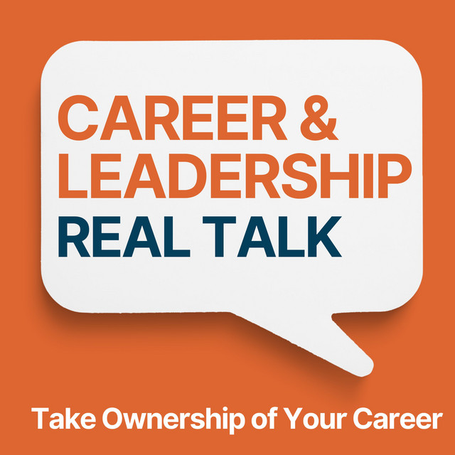 Career and Leadership Real Talk